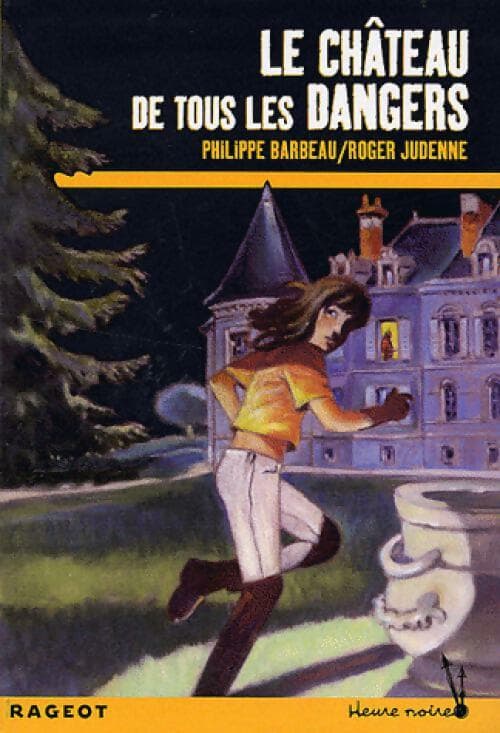 Le château de tous les dangers - Philippe Barbeau